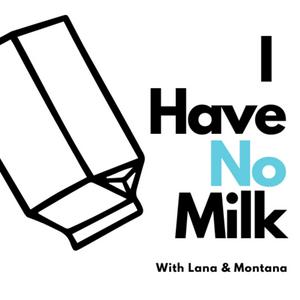 I Have No Milk