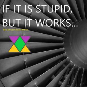 If it is stupid but it works...
