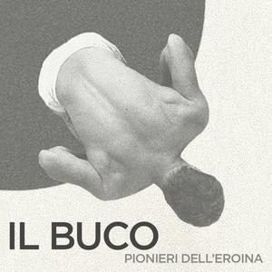 IL BUCO - pionieri dell'eroina