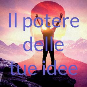 Il potere delle tue idee