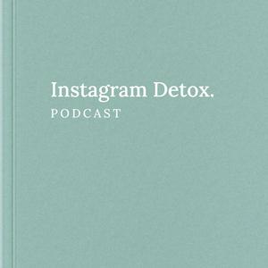Instagram Detox Podcast