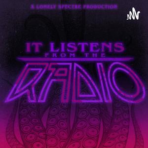It Listens from the Radio