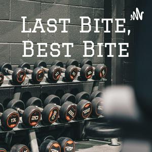 Last Bite, Best Bite