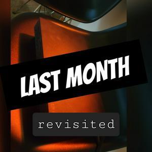 LAST MONTH revisited