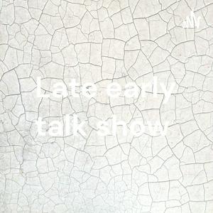 Late early talk show