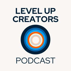 Level Up Creators Podcast