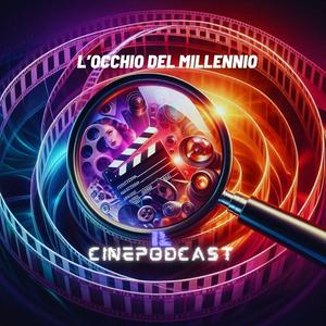 L'occhio del millennio - il cinepodcast