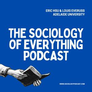The Sociology of Everything Podcast