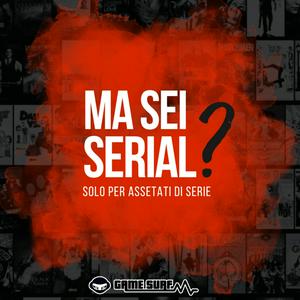Ma sei Serial?