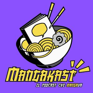 Mangakast - Il podcast che MANGAva