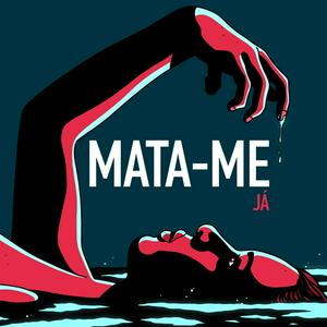 Mata-me já