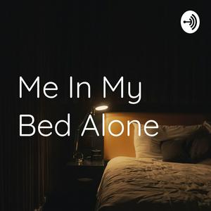Me In My Bed Alone