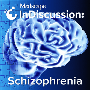 Medscape InDiscussion: Schizophrenia