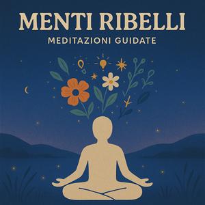 Menti Ribelli - meditazioni guidate