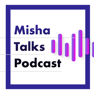 Misha Talks