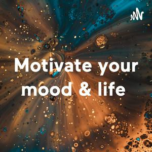 Motivate your mood & life 🥰