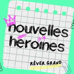 Nouvelles Héroïnes, histoires vraies de femmes d'aujourd'hui pour grandir en confiance
