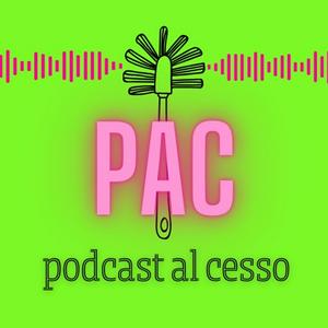 PAC podcast al cesso