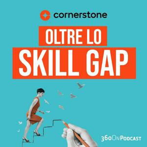 Oltre lo SKILL GAP: partire dall’employee experience per ripensare il mondo del lavoro