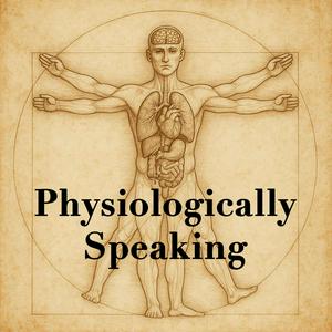 Physiologically Speaking