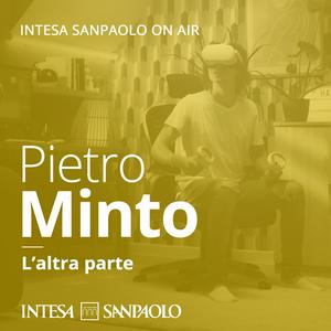 Pietro Minto. L'altra parte - Intesa Sanpaolo On Air