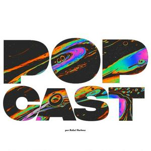 POPCAST por Rafael Barbosa