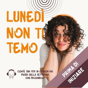 Prima di iniziare - Lunedì non ti temo