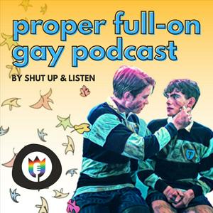 The Proper Full-On Gay Podcast - A Heartstopper Podcast