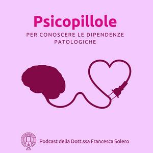Psicopillole, il podcast che ti porta nel mondo delle dipendenze patologiche