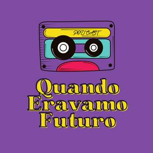 Quando Eravamo Futuro