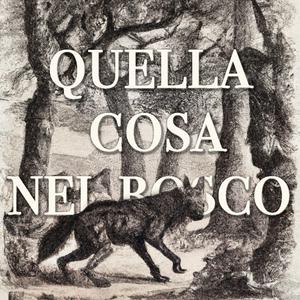 Quella cosa nel bosco