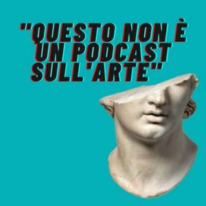 Questo non è un podcast sull'arte