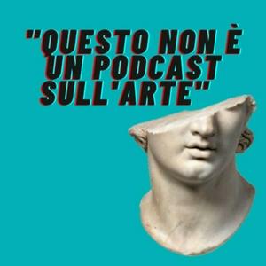 Questo non è un podcast sull'arte
