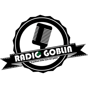 Radio Goblin: il Podcast de La Tana dei Goblin