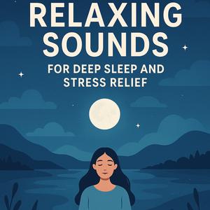 Relaxing Sounds for Deep Sleep and Stress Relief