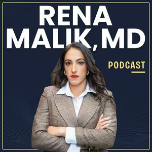 Rena Malik, MD Podcast: Optimizing Health, Sex & Relationships with Science Backed Tips from Leading Experts