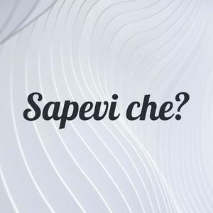 Sapevi che?