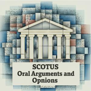 SCOTUS Oral Arguments and Opinions