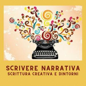 Scrivere Narrativa - Scrittura Creativa e Dintorni