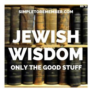 Jewish Wisdom - Only The Good Stuff - SimpleToRemember.com