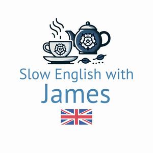 Slow English with James (Intermediate English Listening Practice)