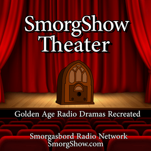 SmorgShow Theater (Recreated Radio Dramas from the Golden Age of Radio)