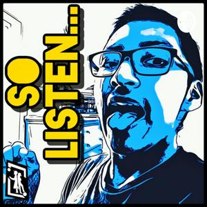 So Listen...