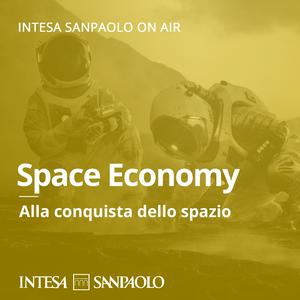 Space Economy: Alla conquista dello spazio - Intesa Sanpaolo On Air