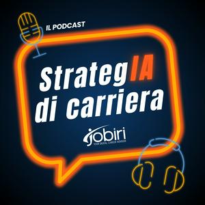 StrategIA di carriera - il Podcast Jobiri per chi cerca la felicità professionale