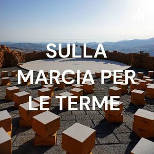 SULLA MARCIA PER LE TERME