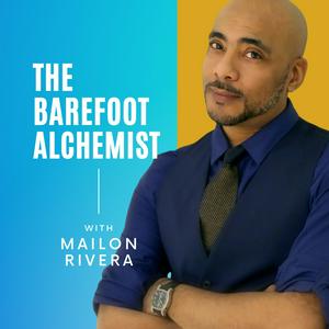 "THE BAREFOOT ALCHEMIST" Music+Talk Podcast