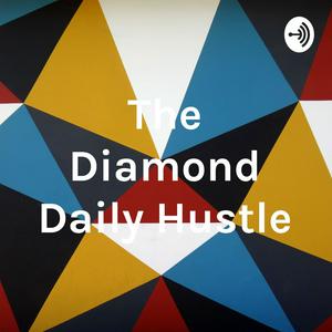 The Diamond Daily Hustle