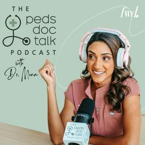 The PedsDocTalk Podcast: Child Health, Development & Parenting—From a Pediatrician Mom