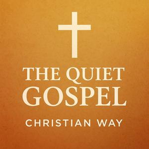 The Quiet Gospel - Christian Way